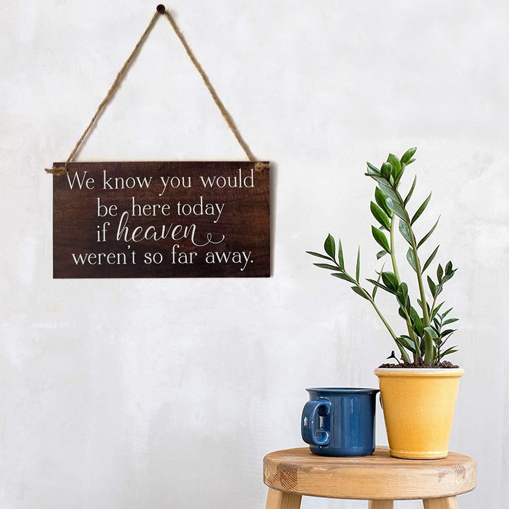 We Know You Would Be Here Today If Heaven Wasn't So Far Away Solid Memorial Wooden Sign Handmade Rustic Wedding Remembrance Sign