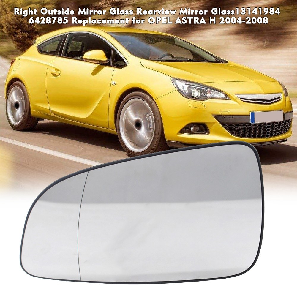 Right Outside Mirror Glass Rearview Mirror Glass13141984  6428785 Replacement for OPEL ASTRA H 2004-2008